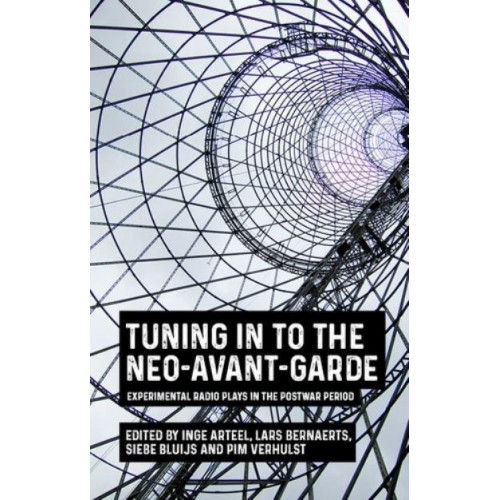 Tuning in to the Neo-Avant-Garde Experimental Radio Plays in the Postwar Period