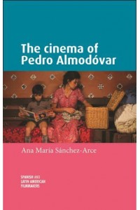 The Cinema of Pedro Almodóvar - Spanish and Latin American Filmmakers