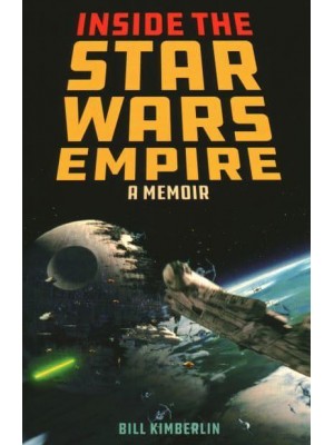 Inside the Star Wars Empire A Memoir