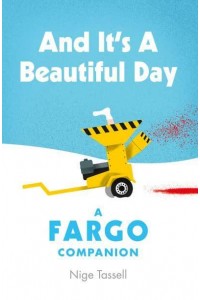 And It's a Beautiful Day A Fargo Companion