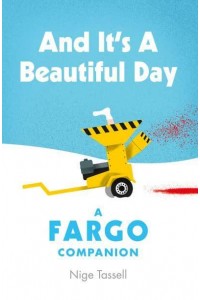 And It's a Beautiful Day A Fargo Companion