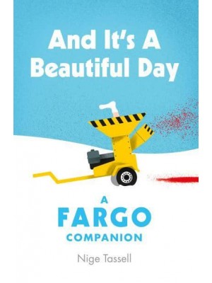 And It's a Beautiful Day A Fargo Companion