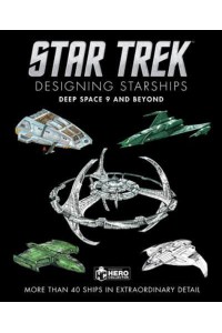 Designing Starships. 5 Deep Space Nine and Beyond - Star Trek