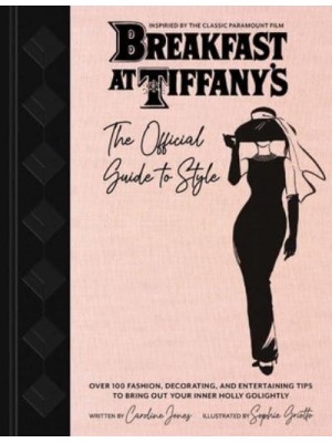 Breakfast at Tiffany's Holly Golightly's Guide to Style and Entertaining