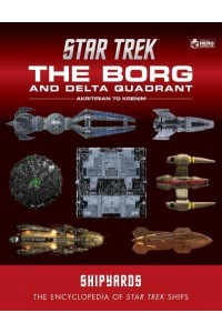Star Trek Shipyards Volume 1. The Borg and the Delta Quadrant The Encyclopedia of Star Trek Ships