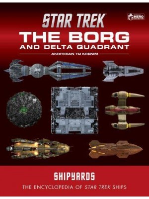 Star Trek Shipyards Volume 1. The Borg and the Delta Quadrant The Encyclopedia of Star Trek Ships