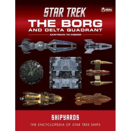 Star Trek Shipyards Volume 1. The Borg and the Delta Quadrant The Encyclopedia of Star Trek Ships