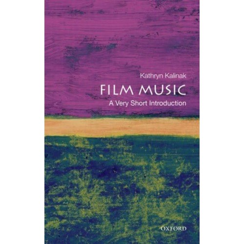 Film Music A Very Short Introduction - Very Short Introductions
