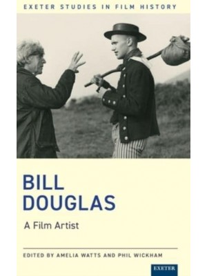 Bill Douglas A Film Artist - Exeter Studies in Film History