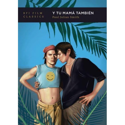 Y Tu Mamá También - BFI Film Classics