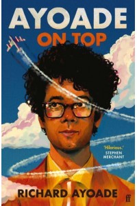 Ayoade on Top A Voyage (Through a Film) in a Book (About a Journey)