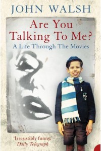 Are You Talking to Me? A Life Through the Movies