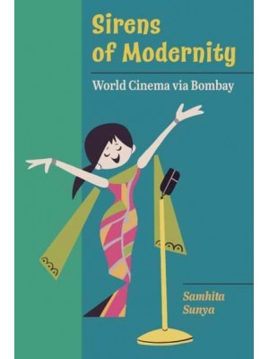 Sirens of Modernity World Cinema Via Bombay - Cinema Cultures in Contact