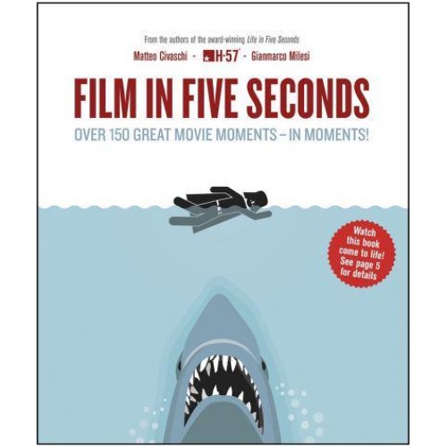 Film in Five Seconds Over 150 Great Movie Moments - In Moments!