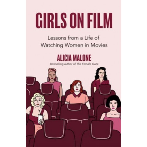 Girls on Film Lessons from a Life of Watching Women in Movies