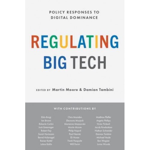 Regulating Big Tech Policy Responses to Digital Dominance