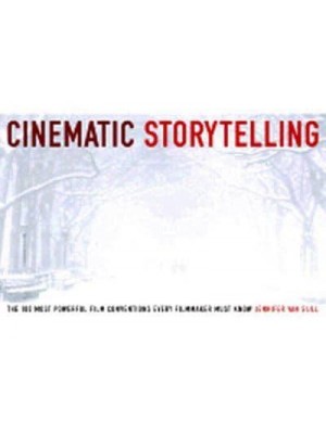 Cinematic Storytelling The 100 Most Powerful Film Conventions Every Filmmaker Must Know