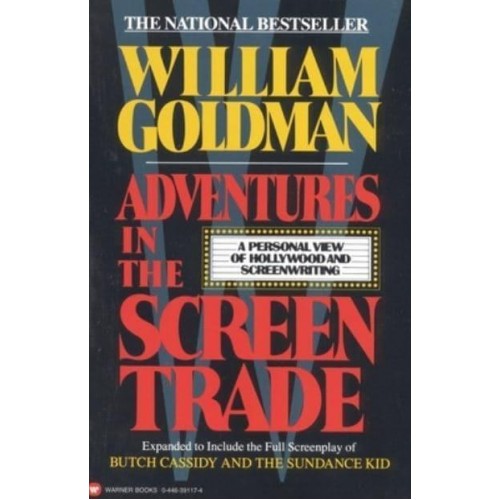 Adventures in the Screen Trade A Personal View of Hollywood and Screenwriting