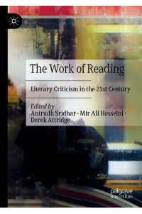 The Work of Reading : Literary Criticism in the 21st Century