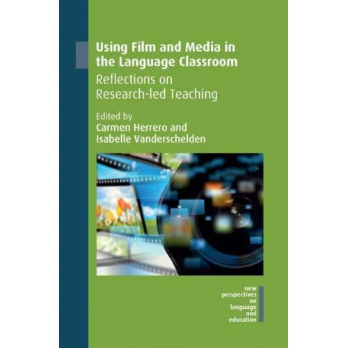 Using Film and Media in the Language Classroom Reflections on Research-Led Teaching - New Perspectives on Language and Education