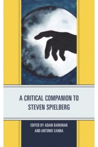 A Critical Companion to Steven Spielberg - Critical Companions to Contemporary Directors