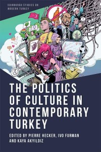 The Politics of Culture in Contemporary Turkey - Edinburgh Studies on Modern Turkey