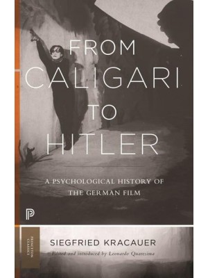 From Caligari to Hitler A Psychological History of the German Film - Princeton Classics