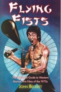 Flying Fists: The Definitive Guide to Western Martial Arts Films of the 1970S