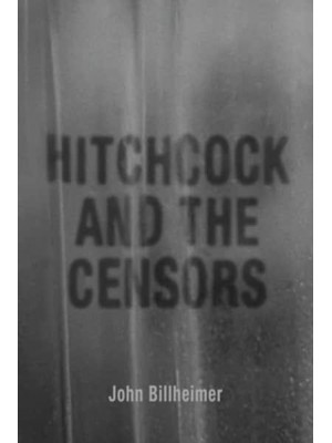 Hitchcock and the Censors - Screen Classics
