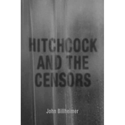 Hitchcock and the Censors - Screen Classics