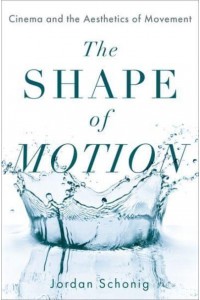 The Shape of Motion Cinema and the Aesthetics of Movement