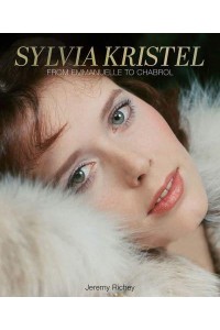 Sylvia Kristel From Emmanuelle to Chabrol