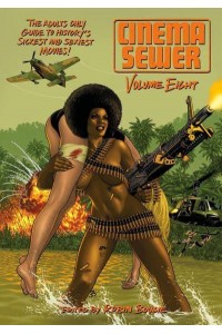 Cinema Sewer Volume 8 The Adults Only Guide to History's Sickest and Sexiest Movies