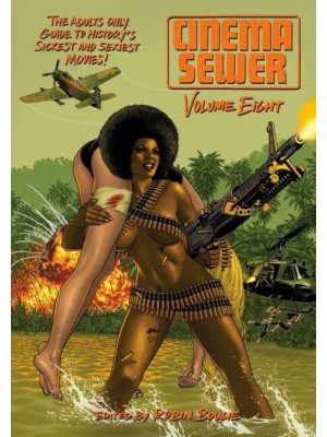 Cinema Sewer Volume 8 The Adults Only Guide to History's Sickest and Sexiest Movies