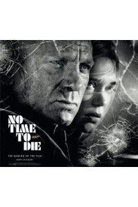 No Time to Die The Making of the Film