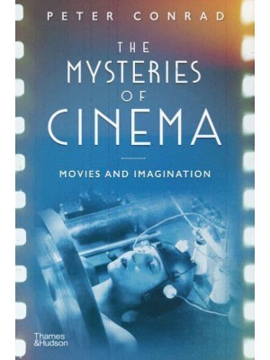 The Mysteries of Cinema Movies and Imagination