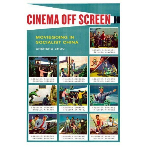 Cinema Off Screen Moviegoing in Socialist China