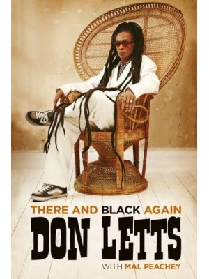 There and Black Again The Autobiography of Don Letts