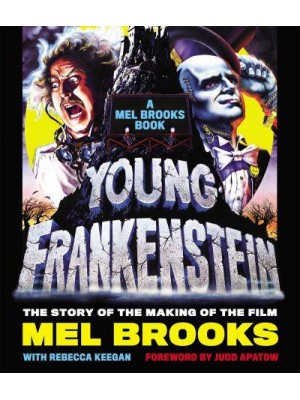 Young Frankenstein The Story of the Making of the Film