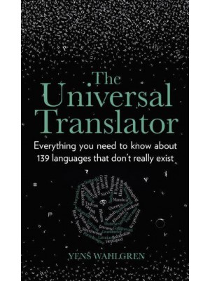Universal Translator Everything you need to know about 139 languages that don’t really exist