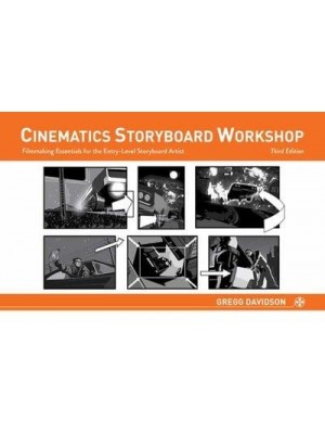 Cinematics Storyboard Workshop Filmmaking Essentials for the Entry-Level Storyboard Artist