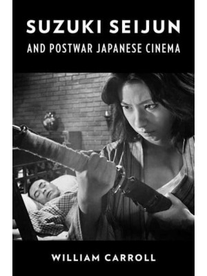 Suzuki Seijun and Postwar Japanese Cinema