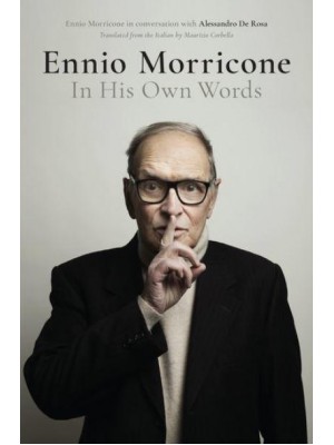 Ennio Morricone In His Own Words