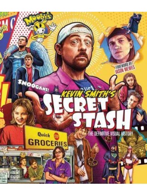 Kevin Smith's Secret Stash The Definitive Visual History