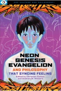 Neon Genesis Evangelion and Philosophy - Popular Culture and Philosophy