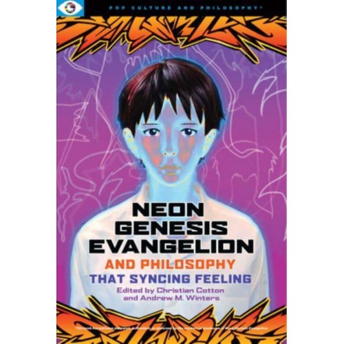 Neon Genesis Evangelion and Philosophy - Popular Culture and Philosophy
