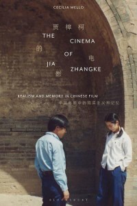 The Cinema of Jia Zhangke Realism and Memory in Chinese Film - Tauris World Cinema Series