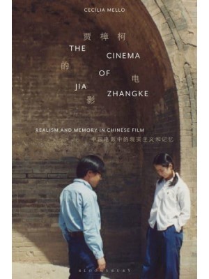 The Cinema of Jia Zhangke Realism and Memory in Chinese Film - Tauris World Cinema Series