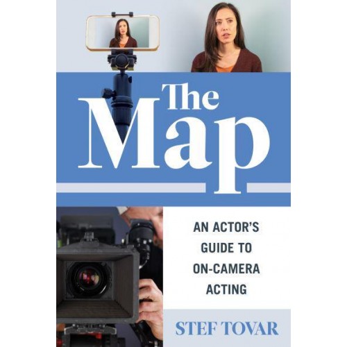 The Map An Actor's Guide to On-Screen Acting