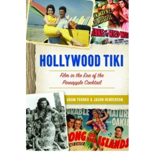 Hollywood Tiki Film in the Era of the Pineapple Cocktail